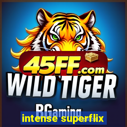 intense superflix